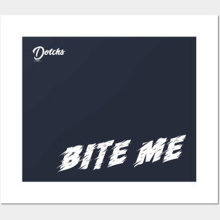 bite me - Dotchs Posters and Art